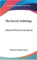 The Sacred Anthology: A Book Of Ethnical Scriptures
