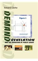 Demand Revelation and the Provision of Public Goods