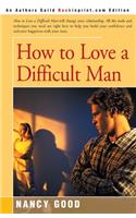 How to Love a Difficult Man