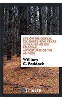 Life on the Ocean, Or, Thirty-Five Years at Sea