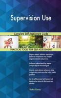 Supervision Use Complete Self-Assessment Guide