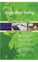 Application Testing A Complete Guide - 2019 Edition