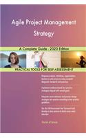 Agile Project Management Strategy A Complete Guide - 2020 Edition