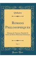 Romans Philosophiques, Vol. 1: Elémens de Newton, Précédés Et Suivis de Divers Morceaux Intéressans (Classic Reprint)