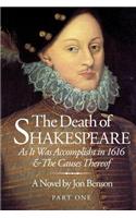 Death of Shakespeare: As it was accomplisht in 1616 and the causes thereof
