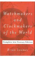 Watchmakers and Clockmakers of the World: Complete 21st Century Edition
