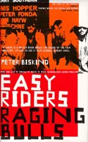 Easy Riders, Raging Bulls: How the Sex-Drugs and Rock Roll Generation Changed Hollywood