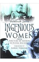 Ingenious Women: from Tincture of Saffron to Flying Machines
