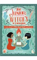 The Junior Witch's Handbook: A Kid's Guide to White Magic, Spells, and Rituals