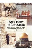 Four Paths to Jerusalem: Jewish, Christian, Muslim, and Secular Pilgrimages, 1000 BCE to 2001 CE(English)