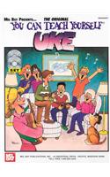 You Can Teach Yourself Uke [With CD and DVD]