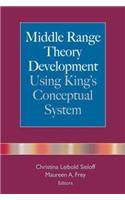 Middle Range Theory Development Using King's Conceptual System