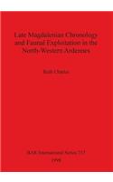 Late Magdalenian Chronology and Faunal Exploitation in the North-Western Ardennes