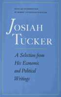Josiah Tucker: A Selection from His Economic and Political Writings