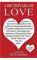 A Dictionary of Love: Over 650 Quotes on Love from the Profane to the Profound Arranged Alphabetically in 213 Subject Categories by More Tha