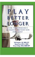 Play Better Longer, Peak Performace & Injury Prevention for Golf
