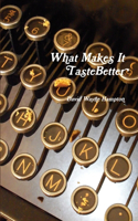 What Makes It Taste Better