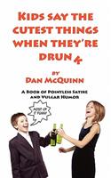 Kids Say The Cutest Things When They're Drunk