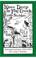 Knee Deep in Fly Creek with Sheldon: Selected Articles: 1947-1952