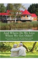 And Where Do We Live When We Get Older?: The future of the retirement home and alternative living options