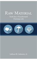 Raw Material: Tools for a Transformed Christian Life