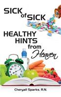 Sick of Sick Healthy Hints from Heaven