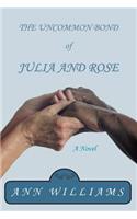 Uncommon Bond of Julia and Rose