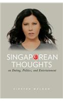 Singaporean Thoughts: On Dating, Politics, and Entertainment