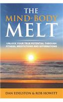 Mind Body Melt: Unlock Your True Potential Through Fitness, Meditations And Affirmations