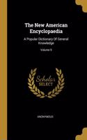 New American Encyclopaedia: A Popular Dictionary Of General Knowledge; Volume 9