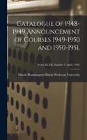 Catalogue of 1948-1949 Announcement of Courses 1949-1950 and 1950-1951.; Series XLVII. Number 4. April, 1949.