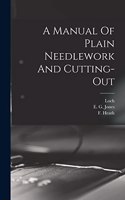 Manual Of Plain Needlework And Cutting-out