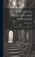 The Cross, Heathen and Christian