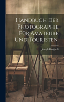 Handbuch der Photographie für Amateure und Touristen.