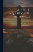 Histoire De L'inquisition Au Moyen-Âge; Volume 2