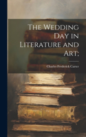 Wedding day in Literature and art;