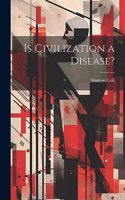 Is Civilization a Disease?