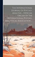 International Journal Of Psycho-analysis ... Official Organ Of The International Psycho-analytical Association ...; Volume 3