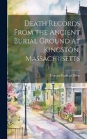 Death Records From the Ancient Burial Ground at Kingston, Massachusetts