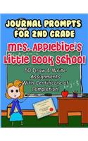 Journal prompts for 2nd grade: Mrs. Applebite's Little Book School: 50 Draw & Write Assignments With Certificate Of Completion!: 8.5 x 11 Draw and Writing prompt worksheets for ki