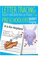 Letter Tracing Book Handwriting Alphabet for Preschoolers Rabbit Singing: Letter Tracing Book Practice for Kids Ages 3+ Alphabet Writing Practice Handwriting Workbook Kindergarten toddler