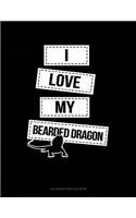 I Love My Bearded Dragon