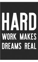 Hard Work Makes Dreams Real: Daily Success, Motivation and Everyday Inspiration For Your Best Year Ever, 365 days to more Happiness Motivational Year Long Journal / Daily Notebo