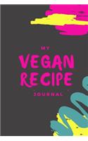 My Vegan Recipe Journal: My Best Recipes Blank Recipe Book to Write In - Blank Cookbook, Vegan Journal for Personalized Recipes -Blank Recipe Notebook and Recipe Organizer.