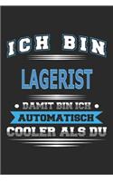 Ich bin Lagerist Damit bin ich automatisch cooler als du: Notizbuch, Notizblock, Geburtstag Geschenk Buch mit 110 linierten Seiten