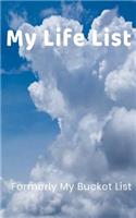 My Life List Formerly My Bucket List: Notebook-Journal 5x8 Lined 120 pages