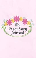 My Pregnancy Journal: Happy Baby & Pregnancy Planner / Pink And Flowers Design / Bump Journal / Perfect Present For Mothers