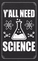 Y'all Need Science: Science Blank Lined Journal Notebook