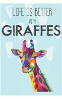 Life Is Better With Giraffes