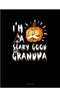 I'm A Scary Good Grandpa